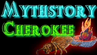 Mythstory #13 - Cherokee Mythology