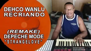 DEPECHE MODE - STRANGELOVE REMAKE BY DEHCO WANLU