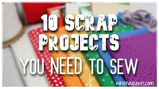 The Best Scrappy Sewing Projects for 2024 - Whitney Sews