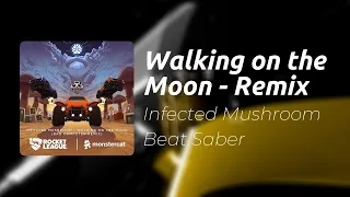 Beat Saber -  Expert+ - Walking on the Moon. Infected Mushroom // Bad Computer.