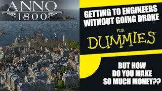 Anno 1800 Ultimate Money Making Guide - Get to Engineers WITHOUT Going Broke!!