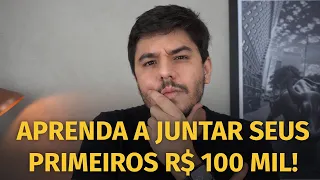 Como juntar seus primeiros R$ 100 mil reais?