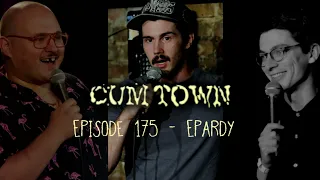Cumtown Episode 175 - Epardy