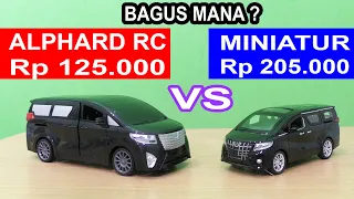 MOBIL ALPHARD RC VS ALPHARD MINIATUR BAGUS MANA ?