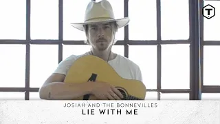 Josiah and the Bonnevilles - Lie With Me (Official Video)