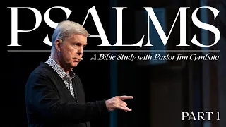 Lessons from the Psalms - Part 1 | Pastor Jim Cymbala | The Brooklyn Tabernacle