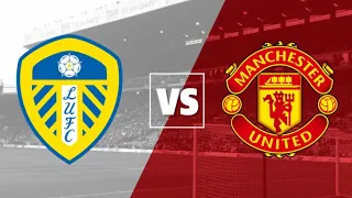 Leeds United Vs Man United | 2-4