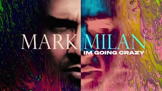 Mark Milan - I'm Going Crazy #FGMPROMOTES