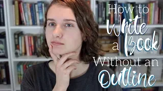 How to Write a Novel Without an Outline | Writing Tips