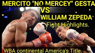 mercito "no mercey" Gesta vs william Zepeda fight Highlight. WBA Contenintal Ameraca's title.