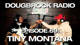 TINY MONTANA - DOUGBROCK RADIO #69
