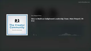 How to Build an Enlightened Leadership Team | Matt Poepsel | S6 E12