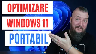 Poti Optimiza WINDOWS 11 PORTABIL ?