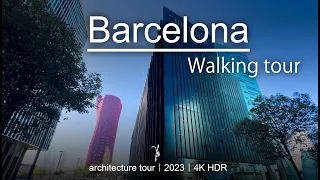 Walk around in Barcelona 2023 | 4K HDR | modern architecture tour | city tour | 4