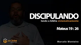 Discipulando #132 | Mateus 19: 26