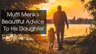 Mufti Menk's Beautiful Advice To His Daughter