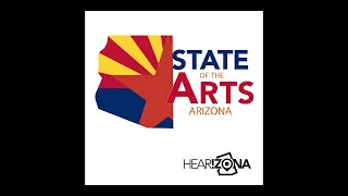 State of the Arts Arizona Podcast | Episode 8 | Art, Authenticity, and Changing Minds