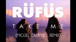 RÜFÜS - Take Me (Miguel Campbell Remix)