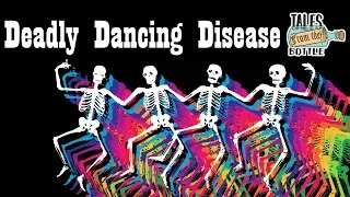 The Disease That Makes You Dance to Death | Tales From the Bottle