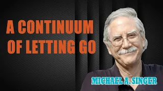 Michael Singer Podcast Stages of the Spiritual Path - A Continuum of Letting Go