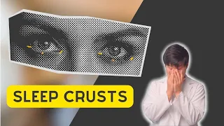 Sleep crusts: what you didn't know about