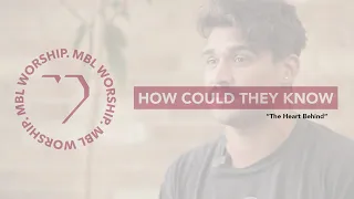 The Heart Behind - "How Could They Know?" with Brennan Joseph