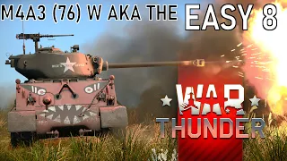 War Thunder - The M4A3 (76) Easy 8 is a Blast!