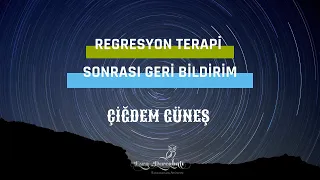 REGRESYON NEDİR? (REGRESYON SEANSI SONRASI GERİ BİLDİRİM) - ÇİĞDEM GÜNEŞ