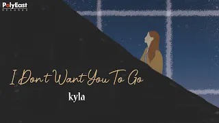 Kyla - I Don't want You To Go - (Official Lyric Video)