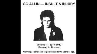 GG ALLIN INSULT & INJURY VOL 1 - 1977 - 1982 Banned In Boston