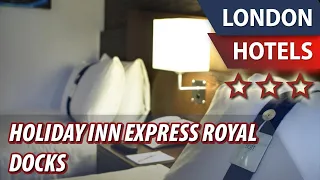 Holiday Inn Express Royal Docks ⭐⭐⭐ | Review Hotel in London, Great Britain