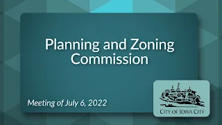 Planning and Zoning Commission Meeting of July 6, 2022