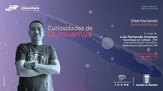 Disertaciones astronómicas - 21/04/2021 - Curiosidades de Oumuamua