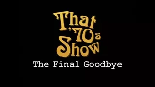 That 70's Show - The Final Goodbye (Full)