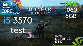 The Witcher 3 Wild Hunt | Intel i5 3570 Test | GTX 1060 6GB