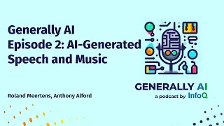 Generally AI Episode 2: AI-Generated Speech and Music