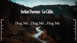 Serhat Durmus - La Câlin ( English Lyrics)| Unique Collection