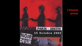 2002- Noir Désir au Zénith de Paris -  L'homme pressé (15 octobre)