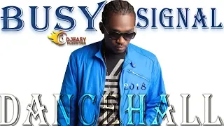 Busy Signal Mixtape Best of 2018 Dancehall Hits Mix by djeasy