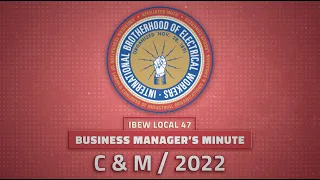 IBEW Local 47 Business Manager's Minute: 2022 C&M Conference