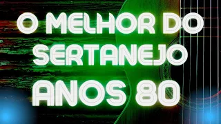 AS MELHORES DO SERTANEJO ANOS 80🎵MÚSICAS DAS ANTIGAS🎵SERTANEJO