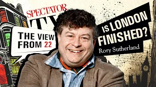 Rory Sutherland: The secret to saving London – The View From 22 | SpectatorTV
