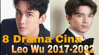 8 Rekomendasi Drama Cina yang dibintangi oleh Leo Wu/ Wulei 2017-2022