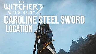 CAROLINE - Steel Sword Location [Level 15] - The Witcher 3