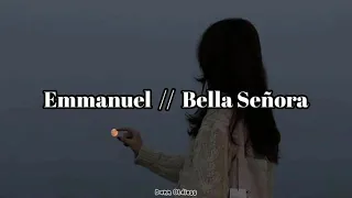 Emmanuel // Bella Señora (Letra)