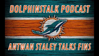 DolphinsTalk Podcast: Antwan Staley Joins Us to Talk Dolphins Football