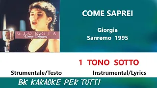 COME SAPREI Giorgia Karaoke - 1 Tono Sotto Strumentale/Testo