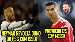 DEU TRETA!? - NEYMAR REVOLTA DONO do PSG! - CR7 PROVOCADO com MESSI!