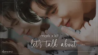 Mark ✘ Kit ► 𝕃𝕖𝕥'𝕤 𝕥𝕒𝕝𝕜 𝕒𝕓𝕠𝕦𝕥... [BL]