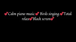 💕Calm piano music.💕 Birds singing.💕Total relax💕Black screen💕 #meditation #relaxingmusic #sleepmusic